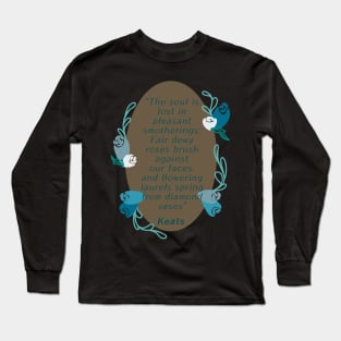 John Keats Soul is lost in pleasant smotherings Long Sleeve T-Shirt